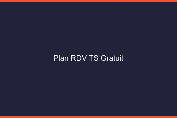 Plan RDV TS gratuit