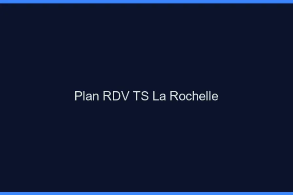 Plan RDV TS la rochelle