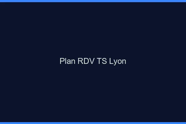 Plan RDV TS Lyon