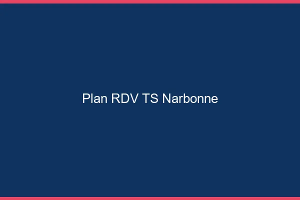 Plan RDV TS Narbonne