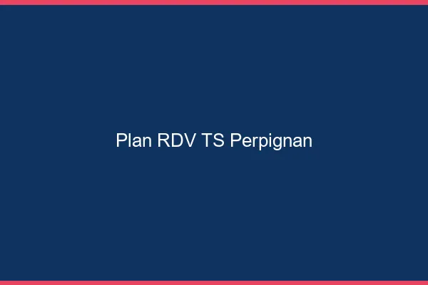 Plan RDV TS Perpignan