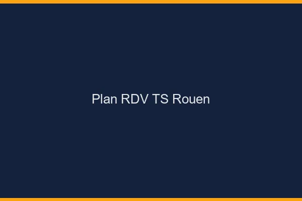 Plan RDV TS Rouen