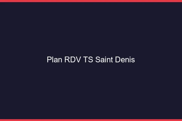 Plan RDV TS Saint-Denis
