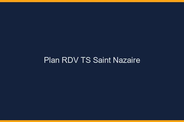 Plan RDV TS Saint-Nazaire