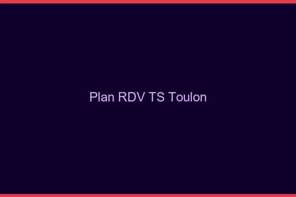Plan RDV TS Toulon