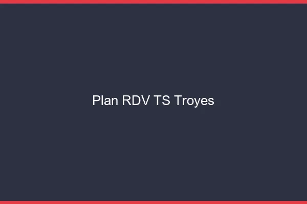 Plan RDV TS Troyes