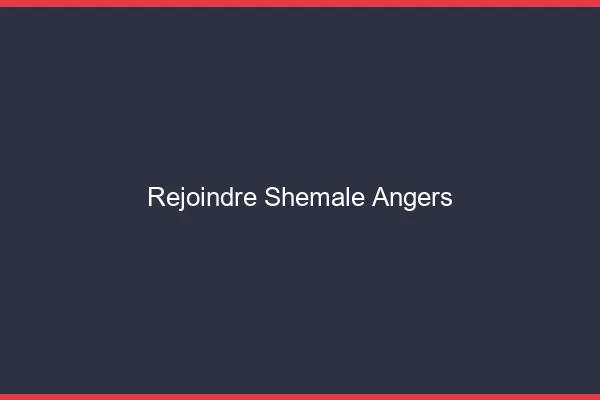 Rejoindre shemale Angers