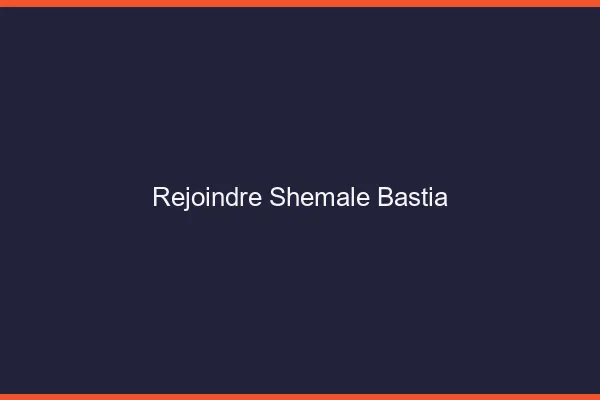 Rejoindre shemale Bastia