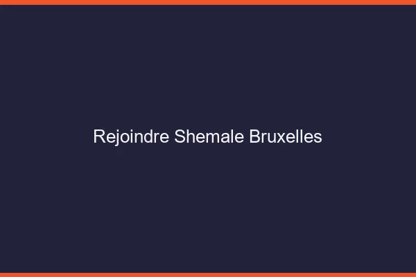 Rejoindre shemale Bruxelles