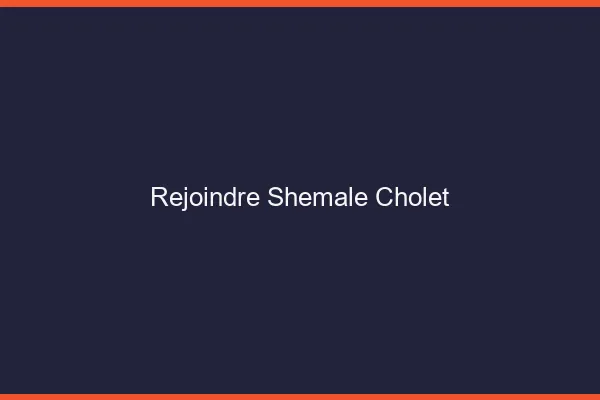 Rejoindre shemale Cholet