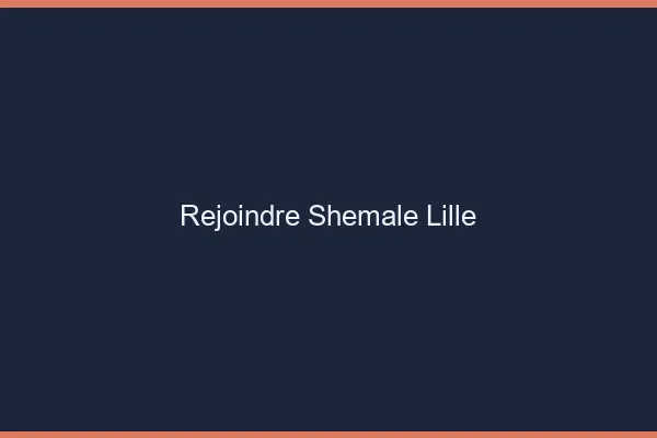 Rejoindre shemale Lille