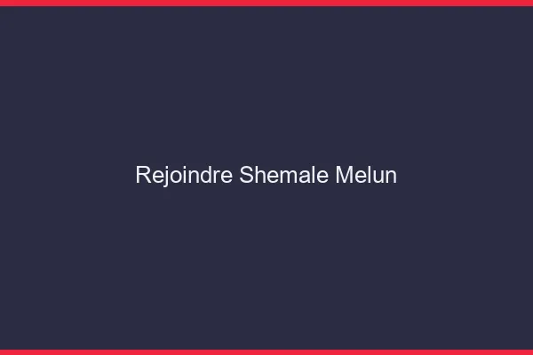 Rejoindre shemale Melun