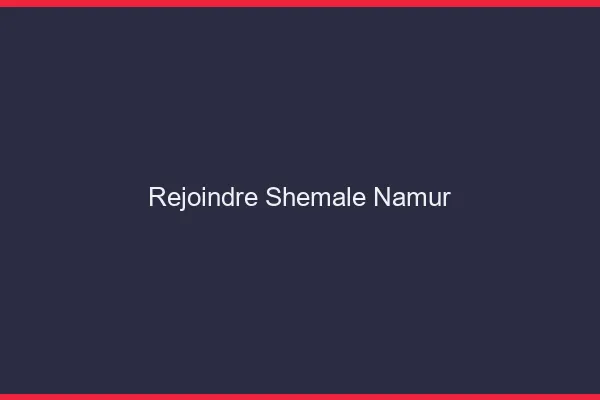 Rejoindre shemale Namur