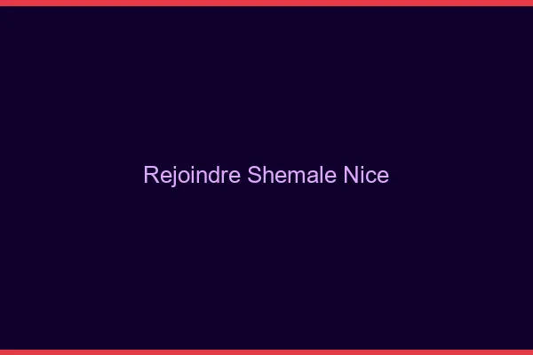 Rejoindre shemale Nice