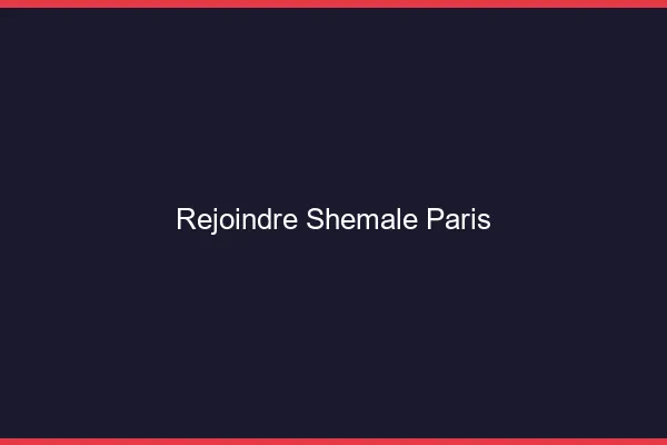 Rejoindre shemale Paris