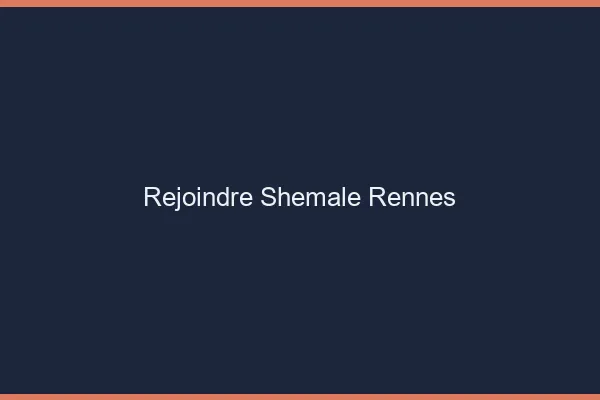 Rejoindre shemale Rennes
