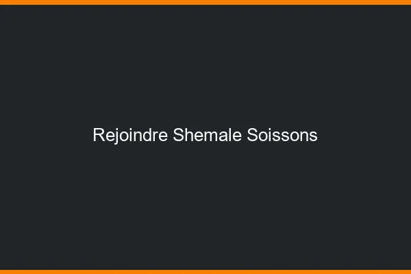 Rejoindre shemale Soissons