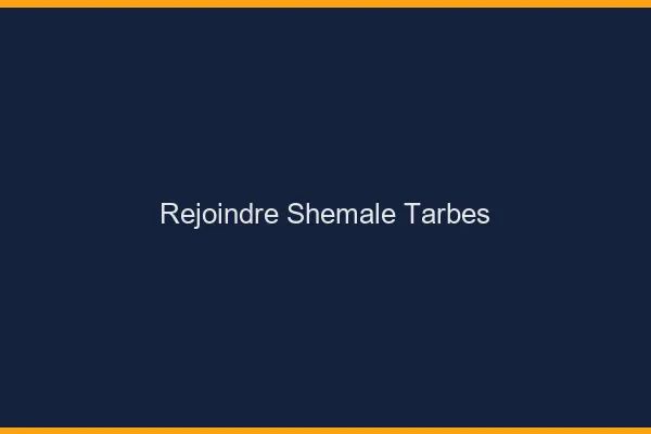 Rejoindre shemale Tarbes