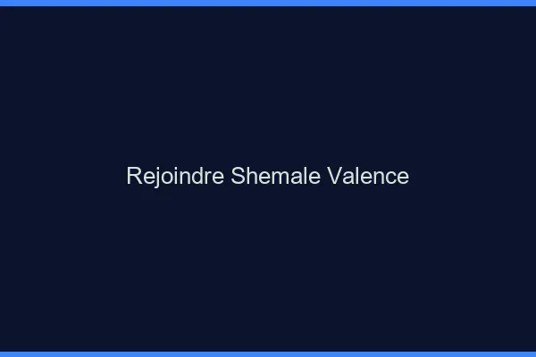 Rejoindre shemale Valence