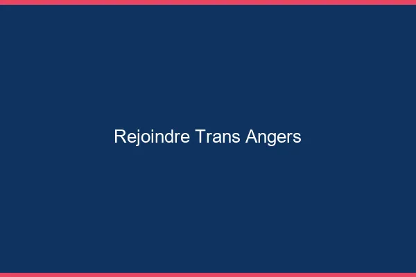 Rejoindre trans Angers