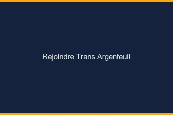 Rejoindre trans Argenteuil