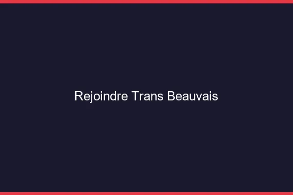 Rejoindre trans Beauvais
