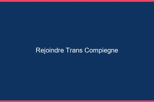 Rejoindre trans Compiègne