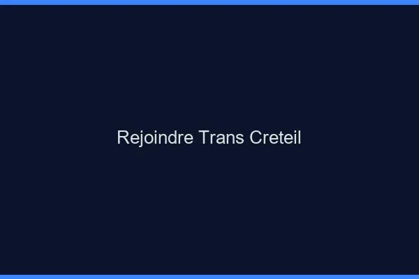 Rejoindre trans Créteil