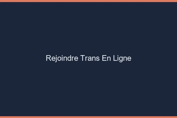 Rejoindre trans en ligne