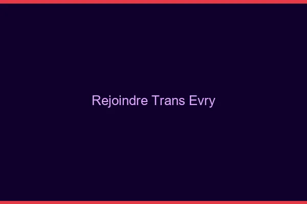 Rejoindre trans Évry