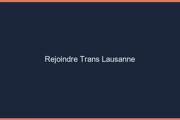 Rejoindre trans Lausanne