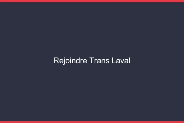 Rejoindre trans Laval