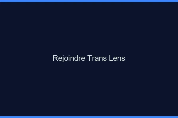 Rejoindre trans Lens
