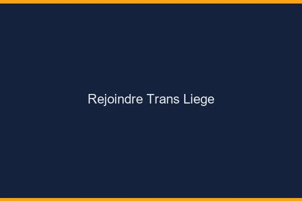 Rejoindre trans Liège