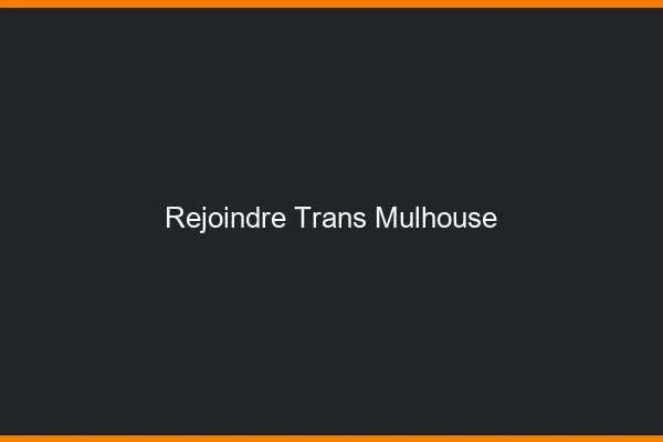 Rejoindre trans Mulhouse