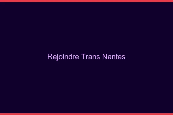 Rejoindre trans Nantes