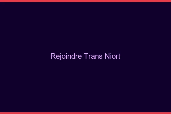 Rejoindre trans Niort