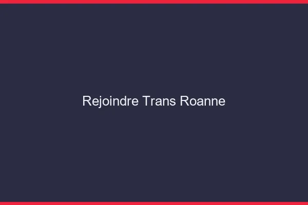 Rejoindre trans Roanne