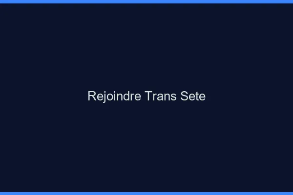 Rejoindre trans Sète