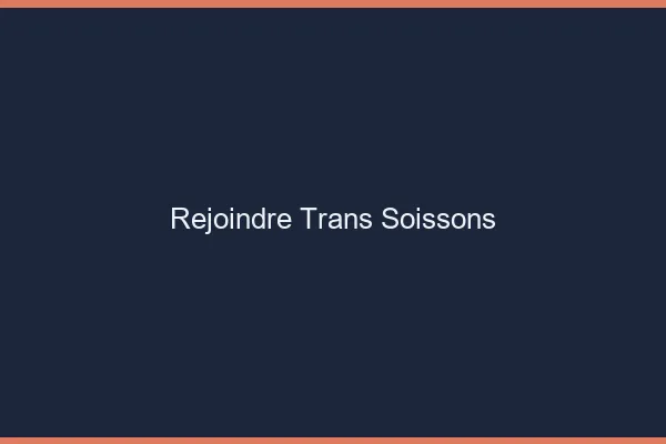 Rejoindre trans Soissons