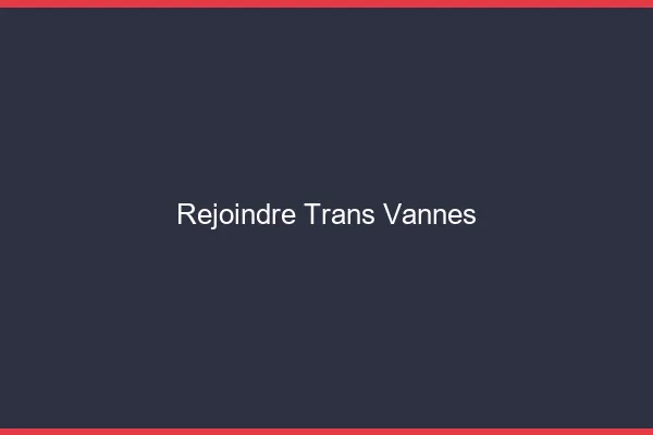 Rejoindre trans Vannes