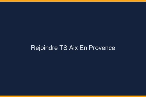 Rejoindre TS Aix-en-Provence