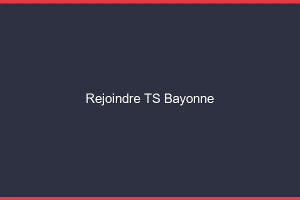 Rejoindre TS Bayonne