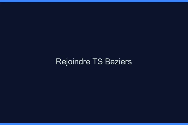 Rejoindre TS Béziers
