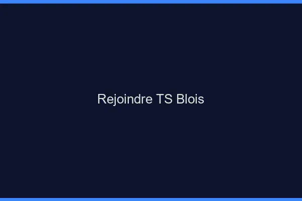 Rejoindre TS Blois