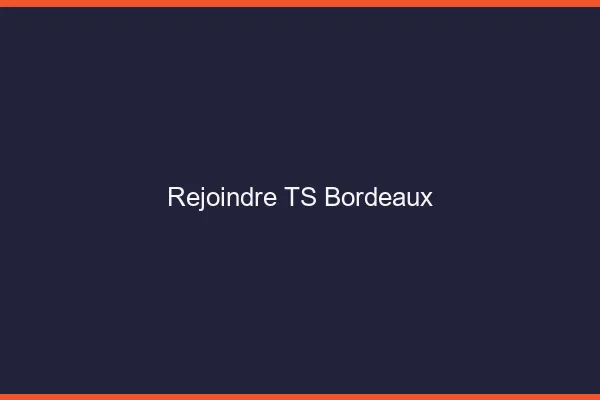 Rejoindre TS Bordeaux