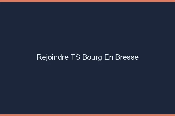 Rejoindre TS Bourg-en-Bresse