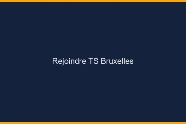 Rejoindre TS Bruxelles