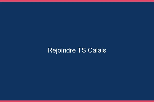 Rejoindre TS Calais