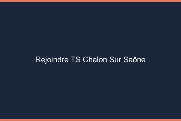 Rejoindre TS Chalon-sur-Saône